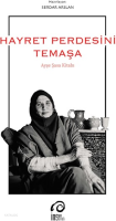 Hayret Perdesini Temâşâ; Ayşe Şasa Kitabı