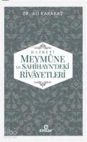 Hazreti Meymûne ve Sahihayn' deki Rivayetler