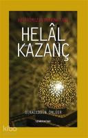 Helal Kazanç; Hayatımızın Mihenk Taşı