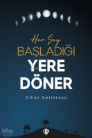 Her Şey Başladığı Yere Döner