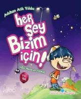 Her Şey Bizim İçin