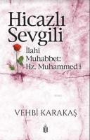 Hicazlı Sevgili; İlahi Muhabbet Hz. Muhammed (s.a.v)