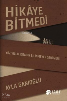 Hikaye Bitmedi - Yüz Yıllık Kitabın Bilinmeyen Serüveni