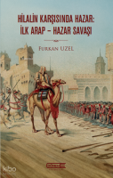 Hilalin Karşısında Hazar: İlk Arap-Hazar Savaşı 