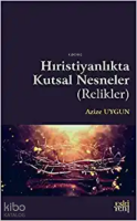 Hıristiyanlık'ta Kutsal Nesneler ( Relikler )