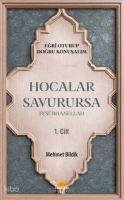 Hocalar Savurursa Fesübhanellah 1. Cilt;Eğri Oturup Doğru Konuşalım
