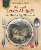 Hüzün Aş Olunca (Ciltli); Geleneksel Çerkes Mutfağı