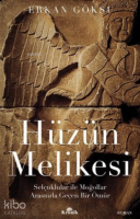 Hüzün Melikesi Selçuklular ile Moğollar Arasında Geçen Bir Ömür