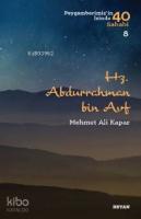 Hz. Abdurrahman B. Avf; ( Peygamberimizin İzinde 40 Sahabi/8 )