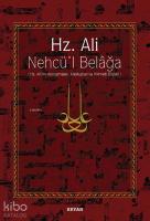 Hz. Ali / Nehcü'l Belağa; Hz. Ali'nin Konuşmaları, Mektupları ve Hikmetli Sözleri