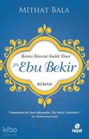 Hz. Ebu Bekir; İkinin İkincisi Sadık Dost