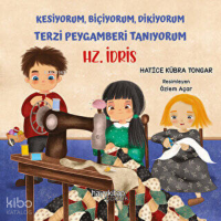 Hz. İdris - Kesiyorum, Biçiyorum, Dikiyorum Terzi Peygamberi Tanıyorum