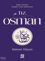 Hz. Osman;İslam Tarihine Damga Vuran Şahsiyetler