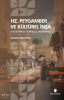 Hz. Peygamber ve Kültürel İnşa: Kültür Bânisi Olarak Hz. Muhammed