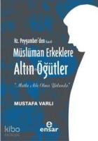 Hz. Peygamber'den (S.A.V) Müslüman Erkeklere Altın Öğütler