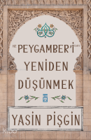 Hz. Peygamber'i Yeniden Düşünmek