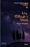 Hz. Süheyb-i Rumî; ( Peygamberimizin İzinde 40 Sahabi/25 )