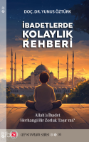 İbadetlerde Kolay Rehberi;Allah’a İbadet Herhangi Bir Zorluk Taşır mı?