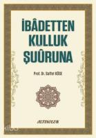 İbadetten Kulluk Şuuruna