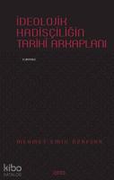 İdeolojik Hadisçiliğin Tarihî Arkaplanı (Ciltli)