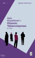 İdris Küçükömer’in Düzenin Yabancılaşması;Bir Tahlil