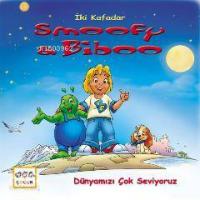 İki Kafadar Smoofy ve Biboo: Dünyamızı Çok Seviyoruz