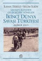 İkinci Dünya Savaşı Türkiyesi; Savaşın İçinden Geleceğine Yönelen 3. Cilt
