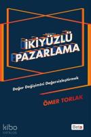 İkiyüzlü Pazarlama; Değer Değişimini Değersizleştirmek