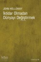 İktidar Olmadan Dünyayı Değiştirmek