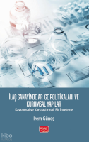 İlaç Sanayinde Ar-Ge Politikaları ve Kurumsal Yapılar;Kavramsal ve Karşılaştırmalı Bir İnceleme