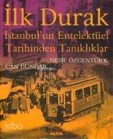 İlk Durak; İstanbul'un Entelektüel Tarihinden Tanıklıklar