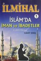 İlmihal 1 - İslam'da İman ve İbadetler