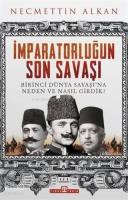 İmparatorluğun Son Savaşı; Birinci Dünya Savaşı'na Neden ve Nasıl Girdik?