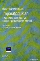 İmparatorluklar; Eski Roma'dan ABD'ye Dünya Egemenliğinin Mantığı