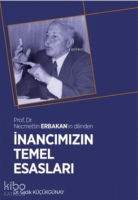İnancımızın Temel Esasları;Prof. Dr. Necmettin Erbakan'ın Dilinden