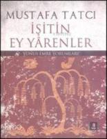 İşitin Ey Yarenler; Yunus Emre Yorumları