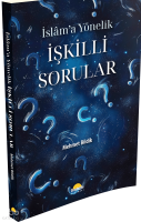 İslam’a Yönelik İşkilli Sorular