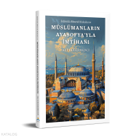 İslam’da Mescid Hukuku ve Müslümanların Ayasofya'yla İmtihanı