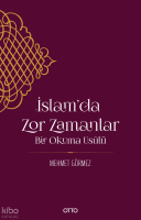 İslam’da Zor Zamanlar;Bir Okuma Usûlü
