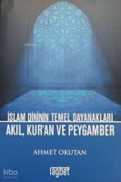 İslam Dininin Temel Dayanakları Akıl, Kur`an ve Peygamber