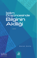 İslâm Düşüncesinde Bilginin Aklîliği