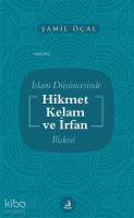 İslam Düşüncesinde Hikmet Kelam ve İrfan İlişkisi