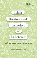 İslam Düşüncesinde Psikoloji Ve Psikoterapi;Sağlam Temeller Ve Yeni Ufuklar