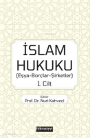 İslam Hukuku: Eşya - Borçlar - Şirketler 1.Cilt