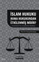 İslam Hukuku Roma Hukukundan Etkilenmiş midir?;-Oryantalist Tez , Oryantalist Reddiye -