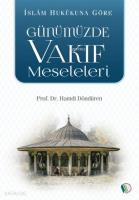 İslam Hukukuna Göre Günümüzde Vakıf Meseleleri