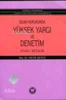 İslam Hukukunda Yüksek Yargı ve Denetim; Divan-ı Mezalim