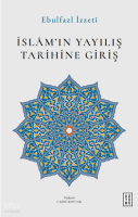 İslam’ın Yayılış Tarihine Giriş