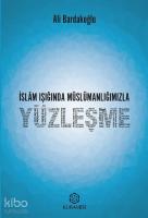 İslam Işığında Müslümanlığımızla Yüzleşme