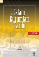 İslam Kurumları Tarihi; El Kitabı